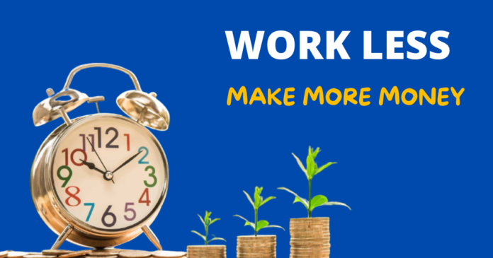 make more money by working less
