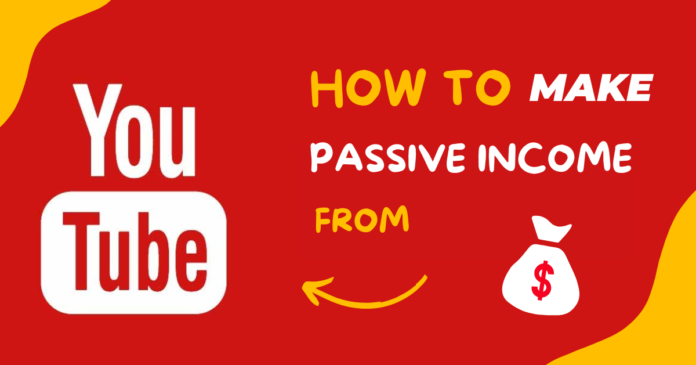 Make passive income from YouTube